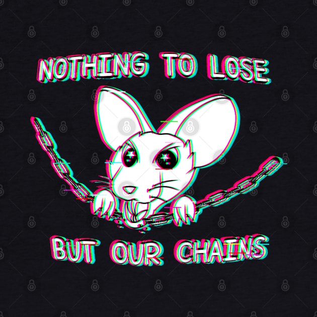 Nothing To Lose But Our Chains (Glitched Version) by Rad Rat Studios